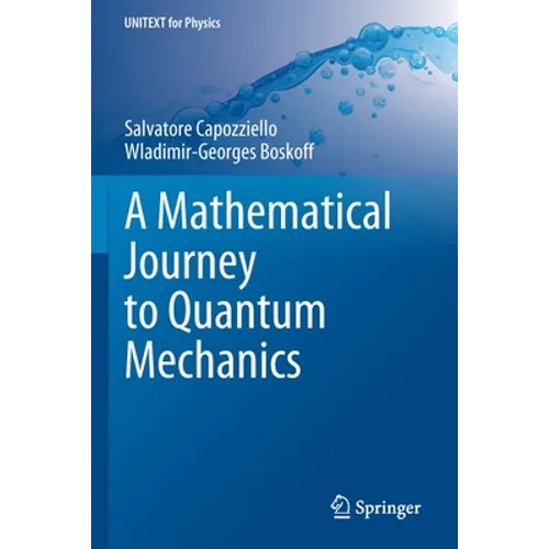 A Mathematical Journey to Quantum Mechanics