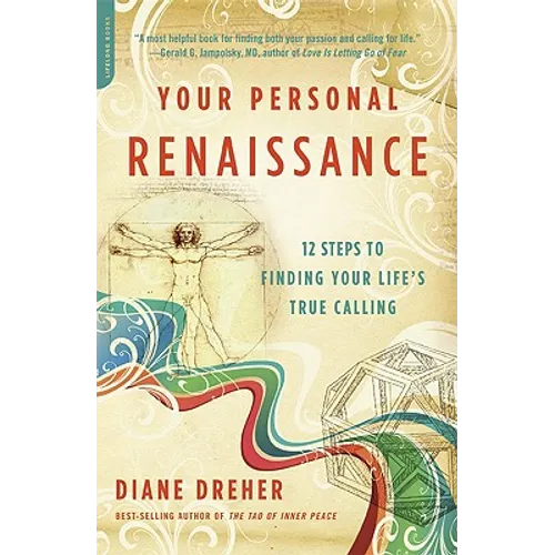 Your Personal Renaissance: 12 Steps to Finding Your Life's True Calling