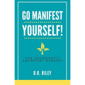Go Manifest Yourself!: The Abundantly Abundant Mindset
