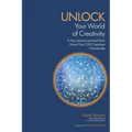 UNLOCK Your World of Creativity: 6 Key Lessons Learned from More than 250 Creatives Worldwide