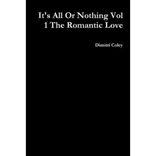 It's All Or Nothing Vol 1 The Romantic Love