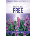 Breaking Free: How Forgiveness and a Course in Miracles Can Set You Free