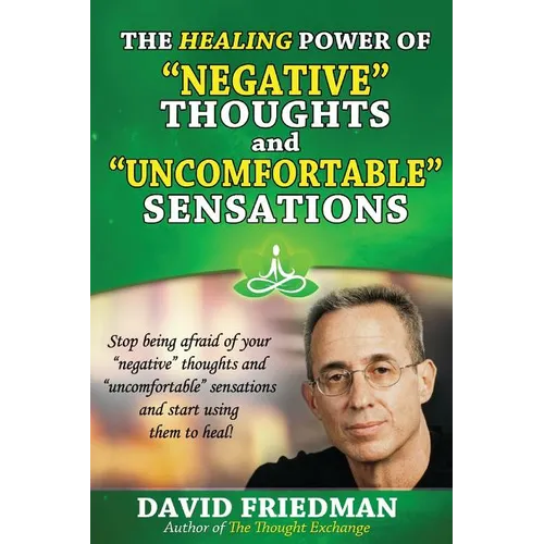 The Healing Power of Negative Thoughts and Uncomfortable Sensations