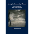 Living in Interesting Times: Practical Energywork When Times Get Tough