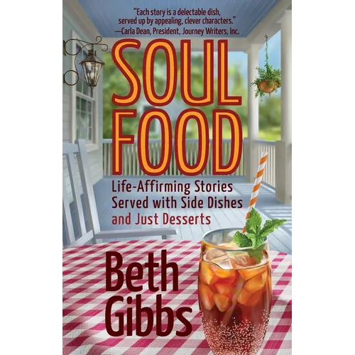 Soul Food: Life-Affirming Stories Served with Side Dishes and Just Desserts
