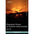 Personal Power Books (in 12 Volumes), Vol. XI: Character Power or Positive Individuality