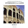 Building English Vocabulary with Etymology from Latin Book II