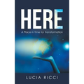 Here: A Place in Time for Transformation