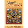 Beautiful and the Dangerous: Encounters with the Zuni Indians