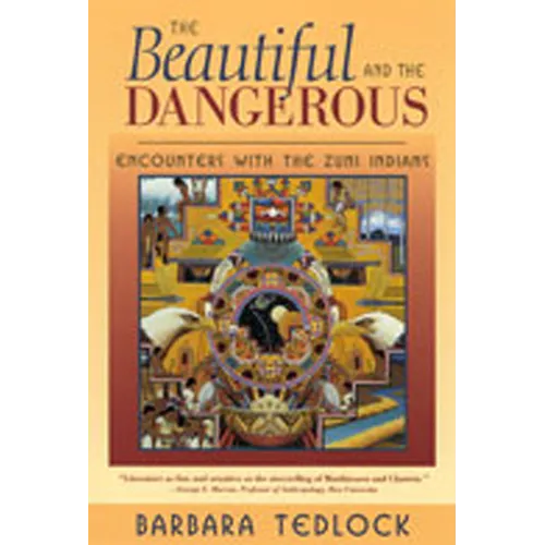 Beautiful and the Dangerous: Encounters with the Zuni Indians