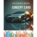 Dream Wheels: Concept Car Coloring Book: Unique and Modern Designed Cars