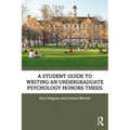A Student Guide to Writing an Undergraduate Psychology Honors Thesis