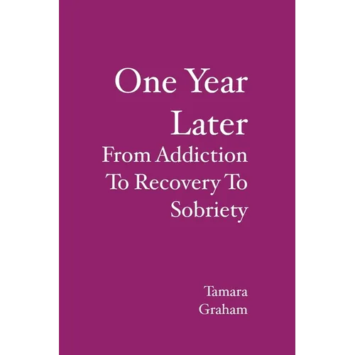 One Year Later: From Addiction To Recovery To Sobriety