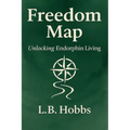 Freedom Map: Unlocking Endorphin Living