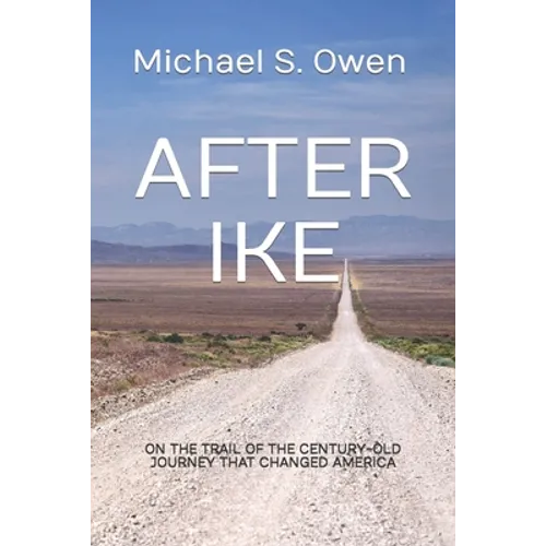 After Ike: On the Trail of the Century-old Journey That Changed America