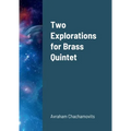 Two Explorations for Brass Quintet