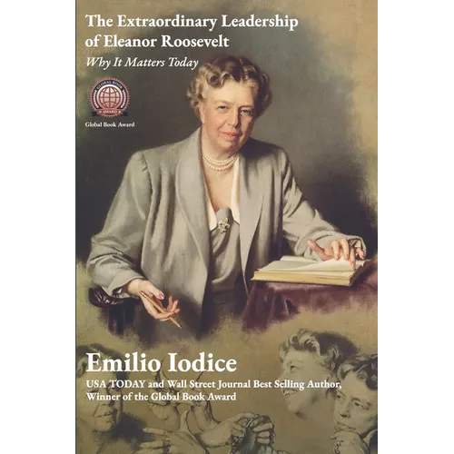 The Extraordinary Leadership of Eleanor Roosevelt: Why It Matters Today