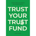 Trust Your Trust Fund: Finding Purpose and Freedom with Inherited Wealth