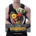 Staying Fit Through Manhood! Fitness Journal Men's Edition