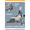How To Forget Almost Everything