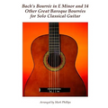 Bach's Bourrée in E Minor and 14 Other Great Baroque Bourrées for Solo Classical Guitar