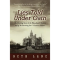 Lies Told Under Oath: The Puzzling Story of the Pfanschmidt Murders and of the Surviving Son-Victim or Villain?