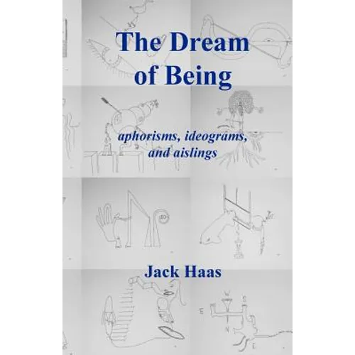 The Dream of Being: Aphorisms, Ideograms, and Aislings