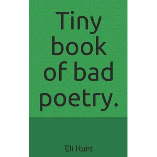 Tiny Book of Bad Poetry.
