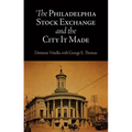 The Philadelphia Stock Exchange and the City It Made