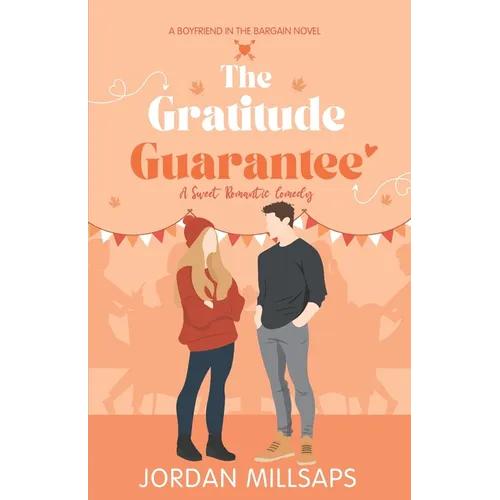 The Gratitude Guarantee: A Sweet Romantic Comedy (Boyfriend in the Bargain Book 4)