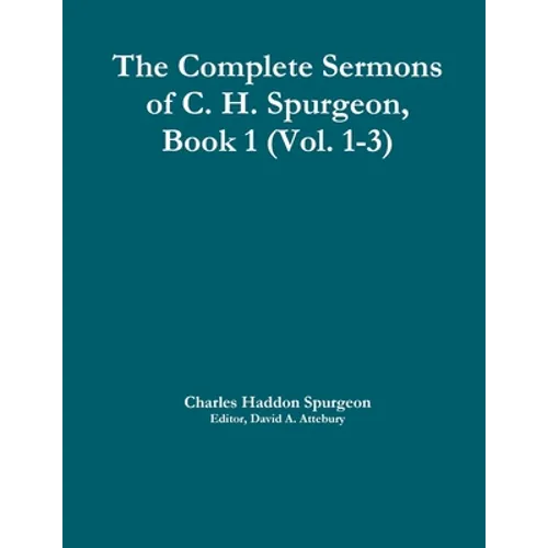 The Complete Sermons of C. H. Spurgeon, Book 1 (Vol. 1-3)