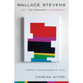 Wallace Stevens and the Demands of Modernity: Toward a Phenomenology of Value
