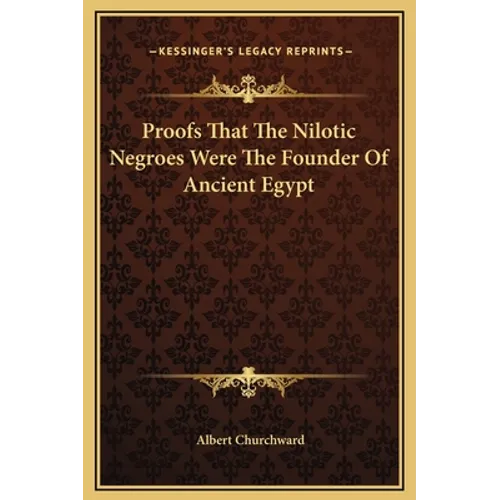 Proofs That The Nilotic Negroes Were The Founder Of Ancient Egypt