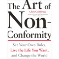 The Art of Non-Conformity: Set Your Own Rules, Live the Life You Want, and Change the World