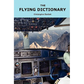 The Flying Dictionary: A Fascinating and Unparalleled Primer (Air Crashes and Miracle Landings)