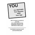 YOU are neither your disease nor your age: How to remain in control of your life, even when experiencing chronic, catastrophic illness or the infirmit