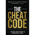 The Cheat Code: Helping You Complete Probation and Parole Successfully