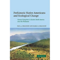 Prehistoric Native Americans and Ecological Change: Human Ecosystems in Eastern North America Since the Pleistocene