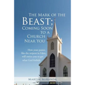 The Mark of the Beast; Coming Soon to a Church Near You: How Your Pastor, Like the Serpent in Eden, Will Entice You to Get What God Forbids
