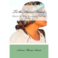 To the Sacred Heart: Diary of The Greatest Victim (Book 1)
