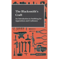 The Blacksmith's Craft - An Introduction to Smithing for Apprentices and Craftsmen