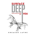 Surface Deep: The Evolution of YOU