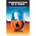 Perspective Is a Verb: 101 Reflections on Gratitude, Awareness, and Purpose for a Meaningful Life