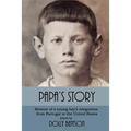 Papa's Story: Memoir of a Young Boy's Emigration from Portugal to the United States