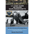 U. S. Coast Guard Air Station Salem, Massachusetts: 1935-1970: A Pictorial and Chronological History