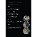 Dictionary of the Later New Testament & Its Developments: A Compendium of Contemporary Biblical Scholarship