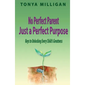 No Perfect Parent, Just a Perfect Purpose: Keys to Unlocking Every Child's Greatness