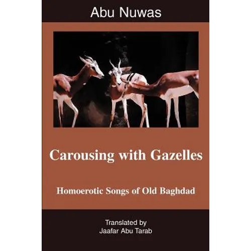 Carousing with Gazelles: Homoerotic Songs of Old Baghdad