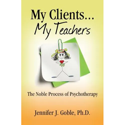 My Clients, My Teachers: The Noble Process of Psychotherapy