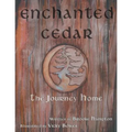 Enchanted Cedar: The Journey Home